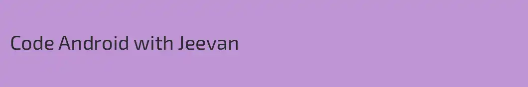 Code Android with Jeevan